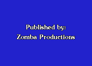 Published by

Zomba Productions