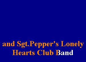 and SgtPepper's Lonely
Hearts Club Band
