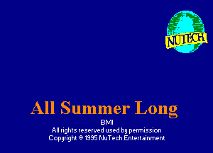 All Summer Long

BMI
All nghls IQSQWPd used by pexmission
Copyright 01995 NuTc-ch Entenainment