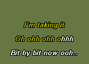 1 '11) taking it

012 01111 01212 0121212

Bit by bit now 0012..