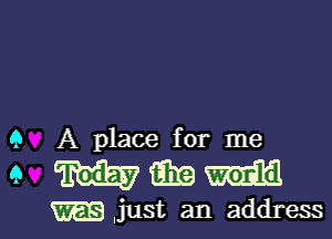 9 A place for me

9 mm

m ,just an address