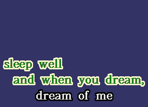 hmfjl
then

dream of me