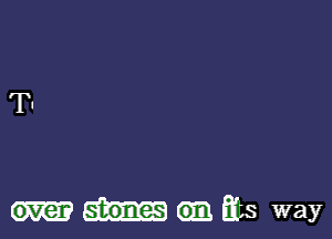 over stones Ex. way