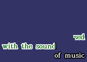 mmm

of music
