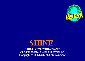 SHINE

Roland l Lenrz Musuc. ASCAP
All nghls resewed used by pottmssuon
Cowgirl 9 m5 NuTech Emmmm