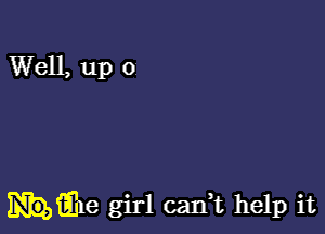 hfihe girl caIft help it