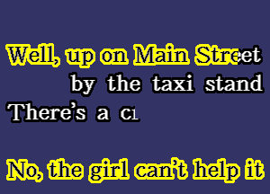 Mumgmt
by the taxi stand

There,s a Cl

Hmwmm