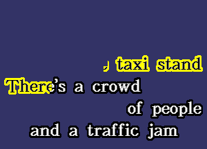 amu

m3 a crowd

of people
and a traffic jam