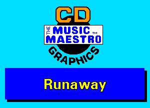 GE)

Lu
I
)-

MUSICW
MAES?BO

00

o
94 I393

Runaway