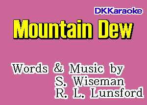 DKKaraoke

mm

Words 8L Music by

S. Wiseman
R. L. Lunsford