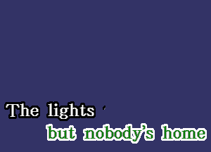 The lights