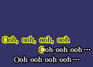 Qoh-oohmh
Ooh-oohmh-ooh ...