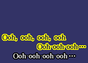(Doh-ooh-oohooo
Ooh-oohmhmhm