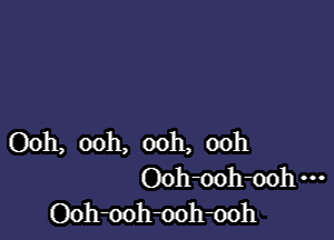 Ooh, ooh, ooh, ooh
Ooh-oohmhm
Ooh-oohmh-ooh