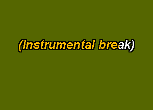 (Instrumental break)