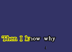 m H know why

J