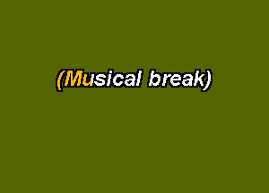 (Musical break)