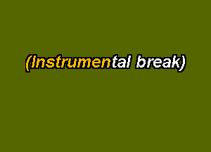 (Instrumental break)