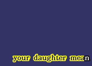 daughter mu