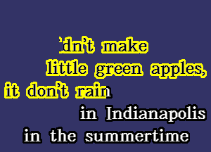 1mm

mama
maxim

in Indianapolis
in the summertime