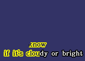 m E35 mdy or bright