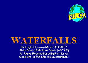 KVATERFALLS

Red Light 6( Incense Musnc (ASCAPII
Tizbiz Musw. Pebbllone Musrc (ASCAPI
All nghts Resewed Used by Pwmuss-on
Copyright (cl 1335 NuTech Enmr ammenr