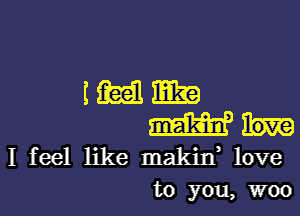 tmmm

am
I feel like maldn, love

to you, woo