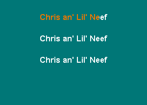 Chris an' Lil' Neef

Chris an' Lil' Neef

Chris an' Lil' Neef