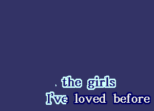.mgiis

m2 loved before
