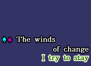 9 The winds

of change

nmwm