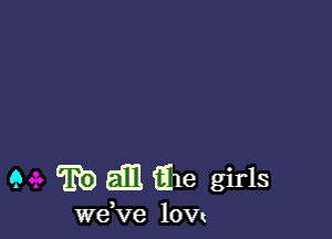 9 5m!) dl file girls

wdve low