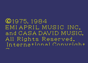 (319751984
EIVII APRIL MUSIC INC.
and CASA DAVID MUSIC.

All Rights Reserved.
Interna-i-?nhalmnhvr1?nh-i-

r-u