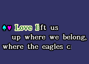 9 Emilia us

up where we belong,
Where the eagles cz