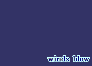 winds blow