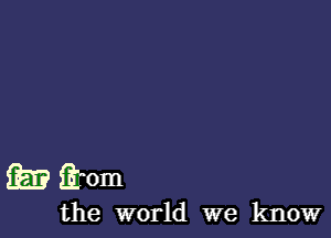 95.? item

the world we know