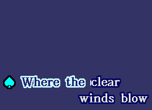 Q (E19 1018611

Winds blow
