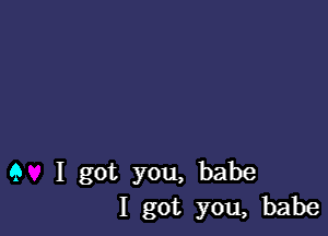 9 I got you, babe
I got you, babe