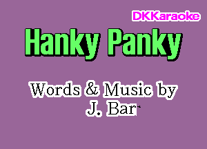 DKKaraoke

Hanky Panky

WWW
Jl-