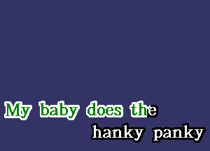 WWMEhe

hanky panky