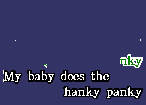 5337

My baby does the
hanky panky