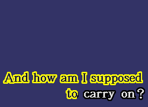 WWII
m) carry on?