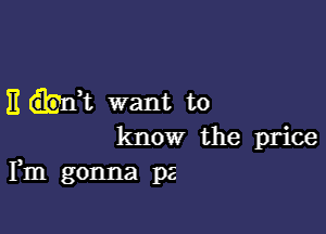 11 hit want to

know the price
Fm gonna p2