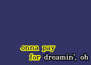 pay
dreamjn, oh