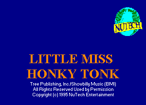 LITTLE MISS
HONKY TONK

Tlee Publishing, Inc IShowbnlly MUSIC IBMIJ
All Rights Resewed Used by Pelmuss-on
Copyright (c) 1395 NuTt-ch Emellammem