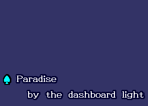 9 Paradise

by the dashboard light
