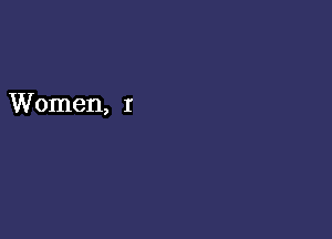 Women, 1'