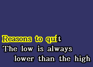 85) it
The low is always

lower than the high