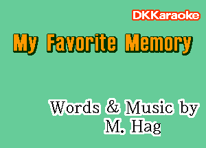 DKKaraoke

WWW

Words 8L Music by
M. Hag