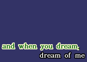 milthmdmm

dream of me