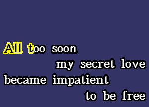 Manosoon

my secret love
became impatient
to be free